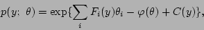 \begin{displaymath}
p(y;\ \theta) = \exp\{\sum_i F_i(y)\theta_i - \varphi(\theta) + C(y)\},
\end{displaymath}