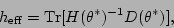 \begin{displaymath}
h_{\rm eff}= {\rm Tr}[H(\theta^*)^{-1}D(\theta^*)],
\end{displaymath}