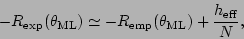 \begin{displaymath}
-R_{\rm exp}(\theta_{\rm ML}) \simeq -R_{\rm emp}(\theta_{\rm ML})+{h_{\rm eff}\over N},
\end{displaymath}