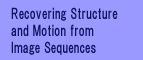 Recovering Structure and Motion from Image Sequences