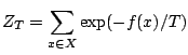 $\displaystyle Z_T = \sum_{x\in X} \exp(-f(x)/T)$