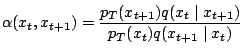 $\displaystyle \alpha(x_t, x_{t+1}) = \frac{p_T(x_{t+1})q(x_t\mid x_{t+1})} {p_T(x_t)q(x_{t+1}\mid x_t)}$