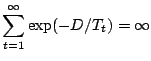 $\displaystyle \sum_{t=1}^\infty \exp(-D/T_t)=\infty$