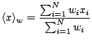 $\displaystyle \langle x \rangle_w= \frac{\sum_{i=1}^N w_i x_i}{\sum_{i=1}^N w_i}$