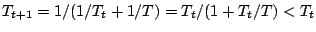 $\displaystyle T_{t+1}=1/(1/T_t+1/T) = T_t / (1+T_t/T)< T_t$