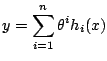 $\displaystyle y = \sum_{i=1}^n\theta^i h_i(x)$