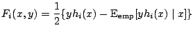 $\displaystyle F_i(x,y) = \frac{1}{2} \{y h_i(x) - \mathrm{E}_{\mathrm{emp}}[y h_i(x)\mid x]\}$