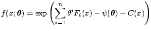 $\displaystyle f(x;\boldsymbol{\theta})=\exp\left(\sum_{i=1}^n \theta^i F_i(x)-\psi(\boldsymbol{\theta}) +C(x)\right)$