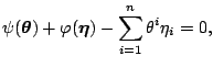 $\displaystyle \psi(\boldsymbol{\theta}) + \varphi(\boldsymbol{\eta}) - \sum_{i=1}^n \theta^i \eta_i= 0,$