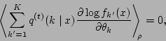 \begin{displaymath}
\left\langle\sum_{k'=1}^K q\tth (k\mid x) {\partial \log
f_{k'}(x)\over\partial\theta_k}\right\rangle_{\!\!\rho} = 0,
\end{displaymath}
