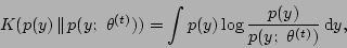 \begin{displaymath}
K(p(y)\,\Vert\,p(y;\ \theta\tth )) = \int p(y)\log {p(y)\over p(y;\ \theta\tth )}
\,{\rm d}y,
\end{displaymath}