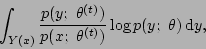 \begin{displaymath}
\int_{Y(x)} {p(y;\ \theta\tth )\over p(x;\ \theta\tth )}
\log p(y;\ \theta)\, {\rm d}y,
\end{displaymath}