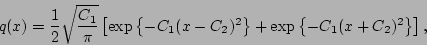 \begin{displaymath}q(x) = {1\over2}\sqrt{C_1\over\pi} \left[
\exp\left\{-C_1(x-C_2)^2\right\} +
\exp\left\{-C_1(x+C_2)^2\right\}\right],
\end{displaymath}