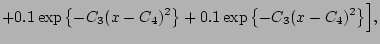 $\displaystyle + 0.1\exp\left\{-C_3(x-C_4)^2\right\}
+ 0.1\exp\left\{-C_3(x-C_4)^2\right\}\Bigr],$