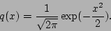 \begin{displaymath}
q(x) = {1\over\sqrt{2\pi}}\exp(-{x^2\over2}).
\end{displaymath}