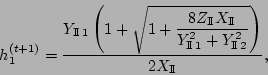 \begin{displaymath}
h_1\tpth = {Y_{{\rm I\!I}\,1}\left(1+\sqrt{1+\displaystyle {...
... I\!I}\,1}^2+Y_{{\rm I\!I}\,2}^2}}\right) \over2X_{\rm I\!I}},
\end{displaymath}