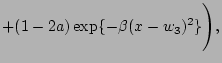 $\displaystyle + (1-2a)\exp\{-\beta(x-w_3)^2\}\Biggr),$