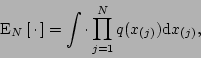 \begin{displaymath}
{\rm E}_{N}\left[\,\cdot\,\right] = \int \cdot \prod_{j=1}^N q(x_{(j)})
{\rm d}x_{(j)},
\end{displaymath}