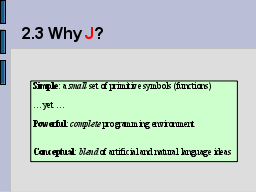 2.3 Why use J ?
