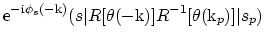 $\displaystyle {{\rm e}}^{-{{\rm i}}\phi_s(-{\fam\mbfam\tenmb k})} (s\vert R[\theta(-{\fam\mbfam\tenmb k})] R^{-1}[\theta({\fam\mbfam\tenmb k}_p)] \vert s_p)$