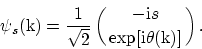 \begin{displaymath}
\psi_s({\fam\mbfam\tenmb k}) = {1\over\sqrt2} \pmatrix{-{{\rm i}}s \cr \exp[{{\rm i}}\theta({\fam\mbfam\tenmb k})] \cr } .
\end{displaymath}