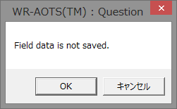 This figure shows the question window saying Field data is not saved. It has OK and Cancel buttons.